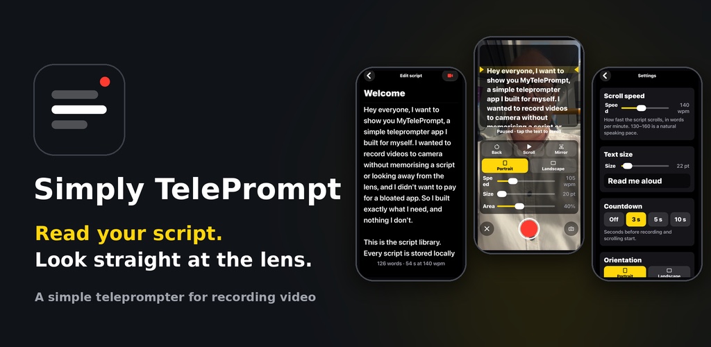 Simply TelePrompt teleprompter app on three phones: the script editor, a script scrolling over the camera while recording, and settings. Read your script. Look straight at the lens.